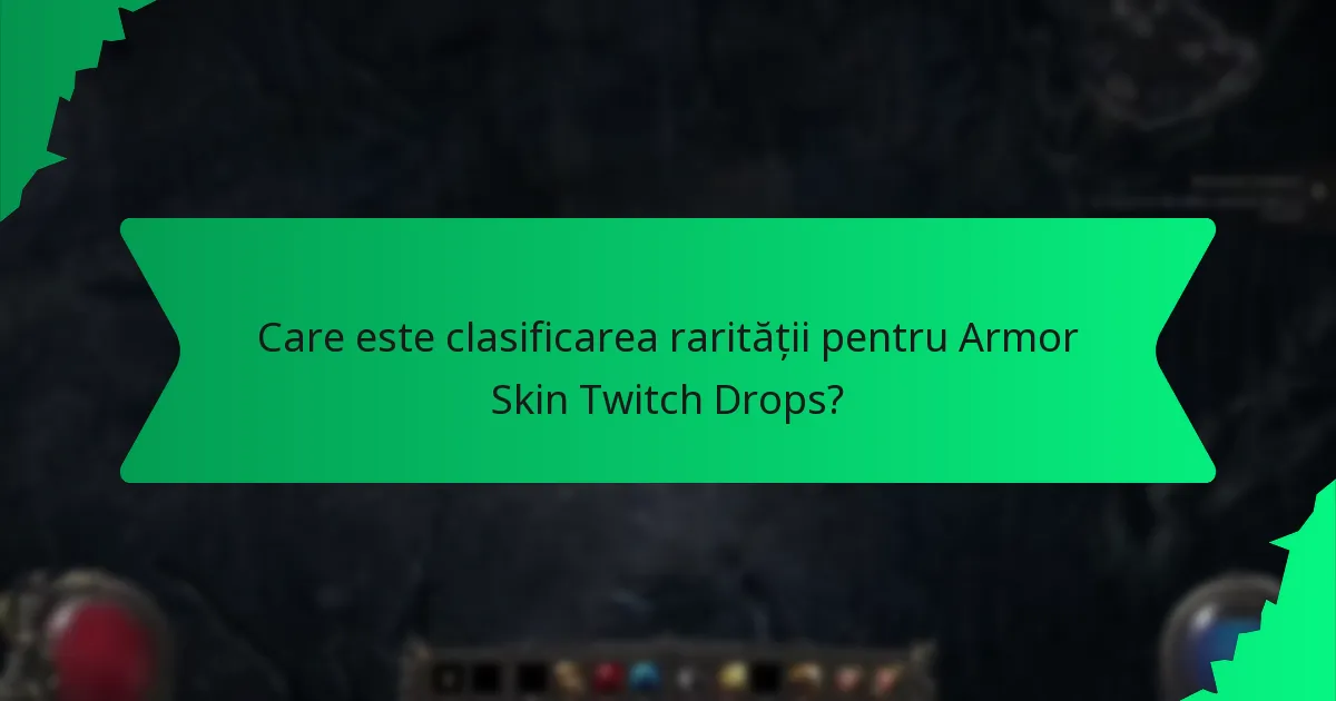 Care este clasificarea rarității pentru Armor Skin Twitch Drops?