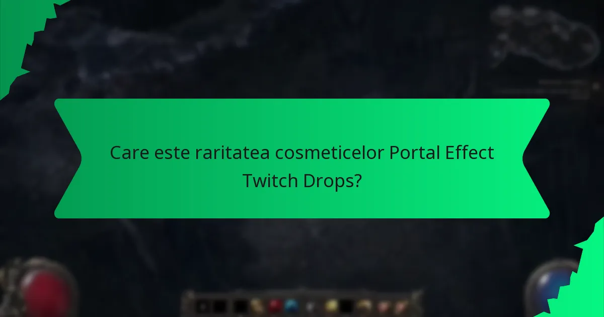 Care este raritatea cosmeticelor Portal Effect Twitch Drops?