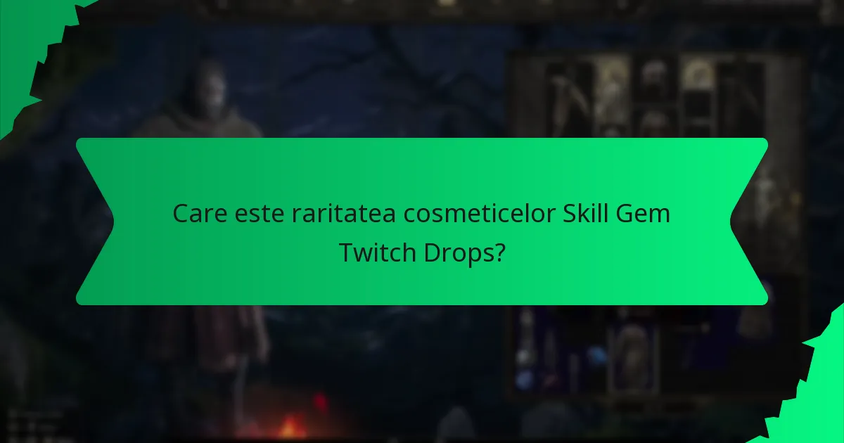 Care este raritatea cosmeticelor Skill Gem Twitch Drops?