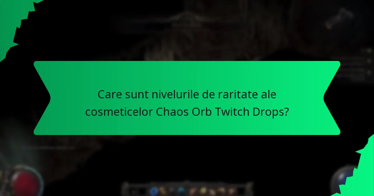 Care sunt nivelurile de raritate ale cosmeticelor Chaos Orb Twitch Drops?