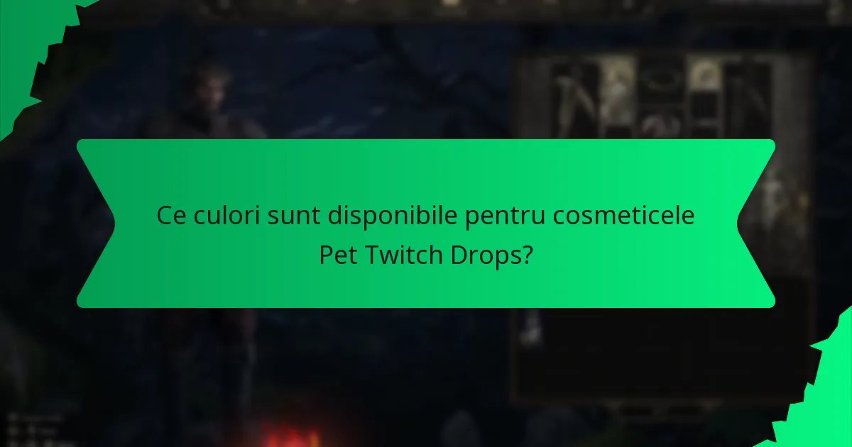 Ce culori sunt disponibile pentru cosmeticele Pet Twitch Drops?