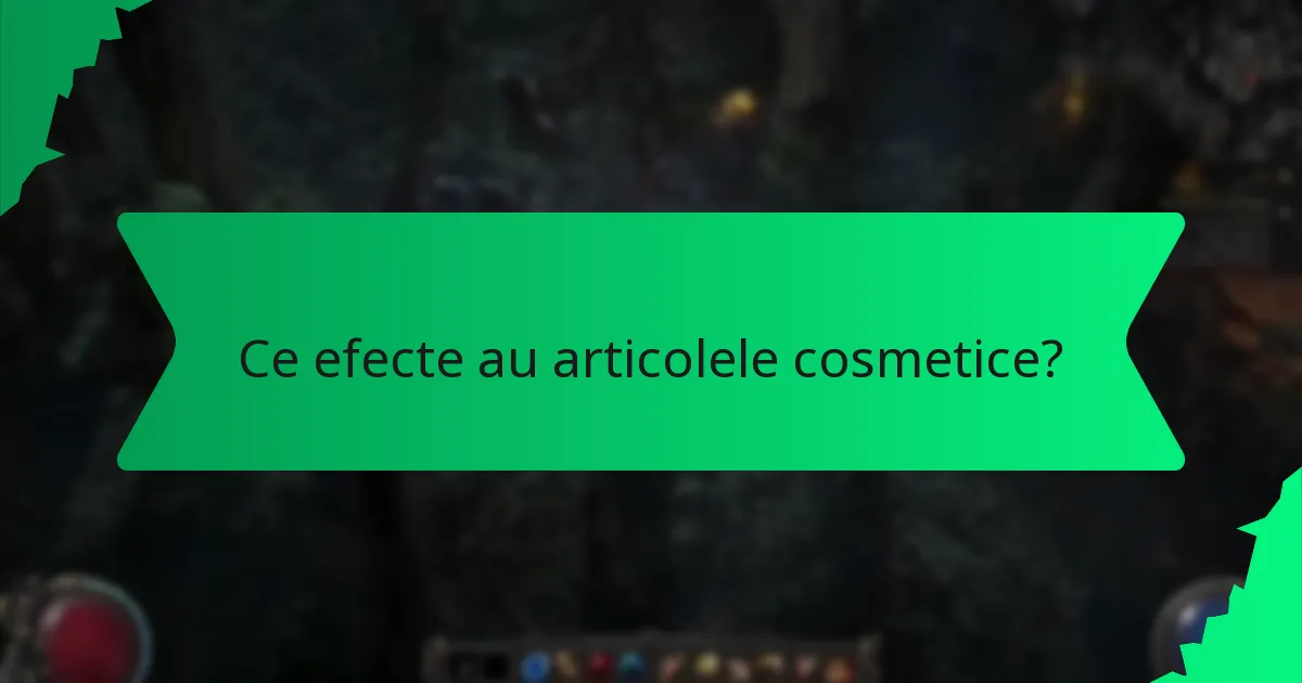 Ce efecte au articolele cosmetice?