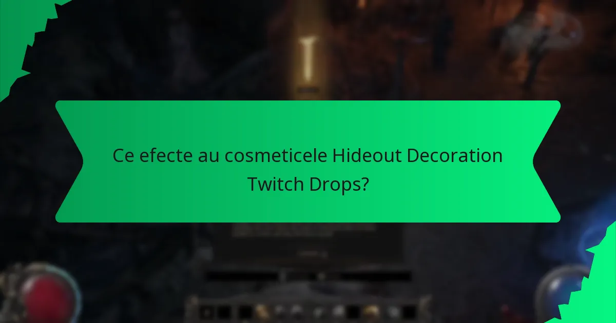 Ce efecte au cosmeticele Hideout Decoration Twitch Drops?