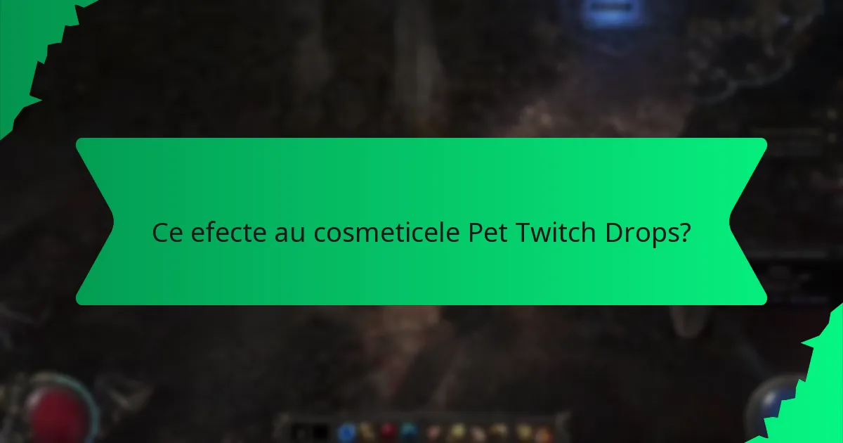 Ce efecte au cosmeticele Pet Twitch Drops?