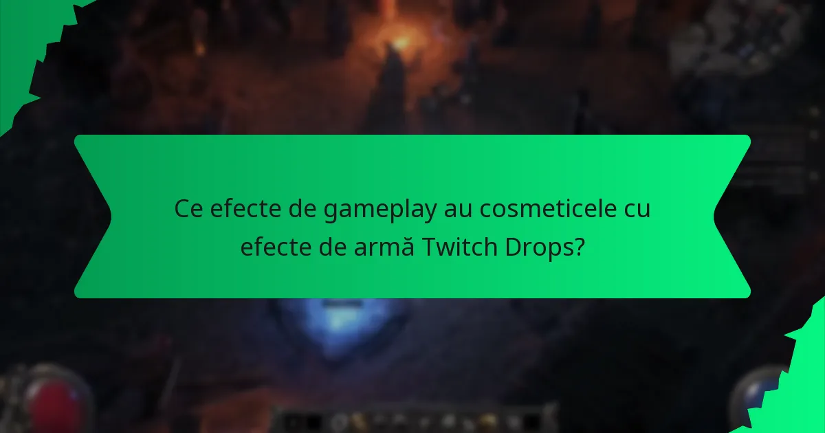 Ce efecte de gameplay au cosmeticele cu efecte de armă Twitch Drops?