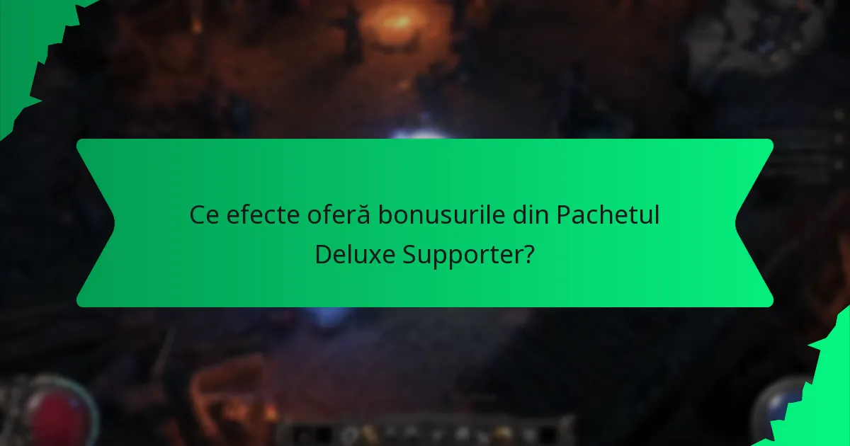Ce efecte oferă bonusurile din Pachetul Deluxe Supporter?