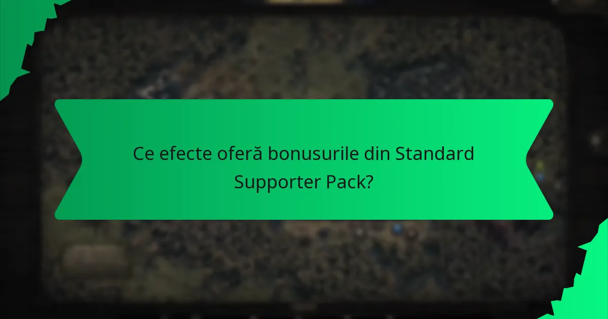 Ce efecte oferă bonusurile din Standard Supporter Pack?
