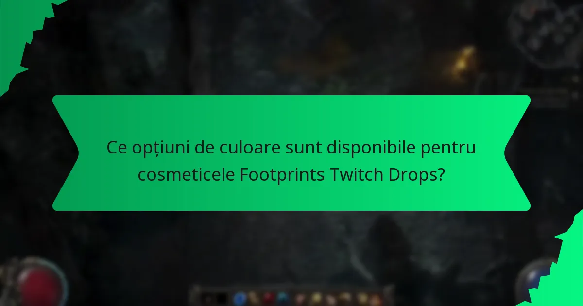 Ce opțiuni de culoare sunt disponibile pentru cosmeticele Footprints Twitch Drops?