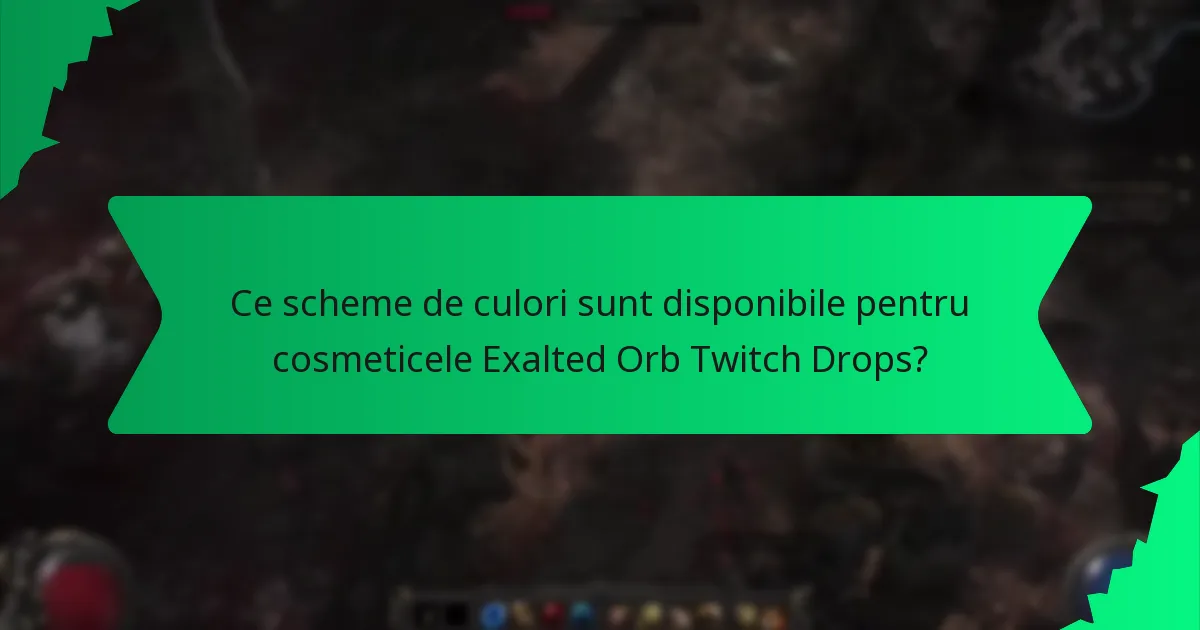 Ce scheme de culori sunt disponibile pentru cosmeticele Exalted Orb Twitch Drops?